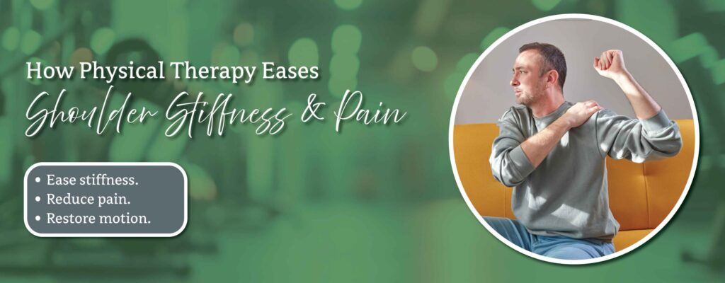 How Physical Therapy Eases Shoulder Stiffness and Pain